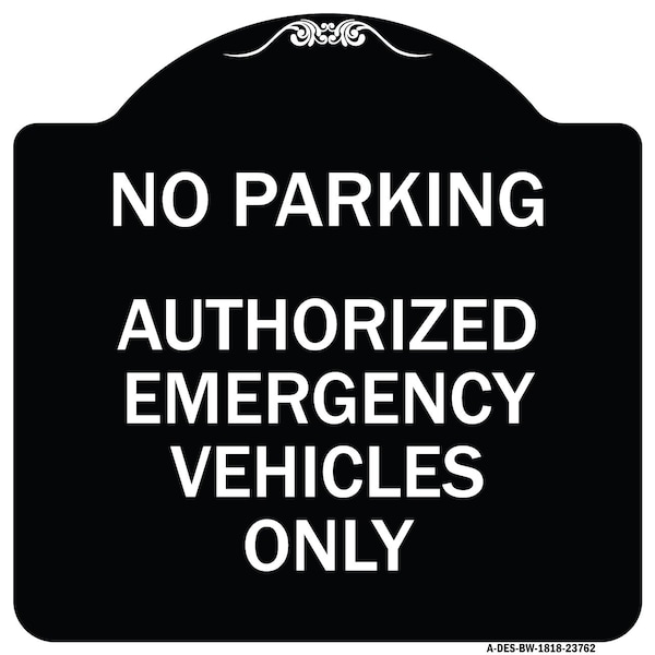 Signmission No Parking Authorized Emergency Vehicles Heavy-Gauge Aluminum Sign, 18" x 18", BW-1818-23762 A-DES-BW-1818-23762 - main